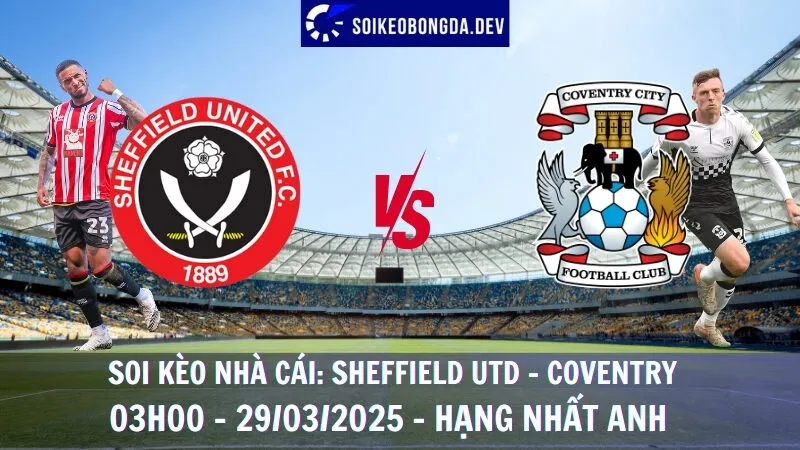 Tỷ lệ kèo Sheffield Utd vs Coventry - 29/03/2025 - Hạng nhất Anh