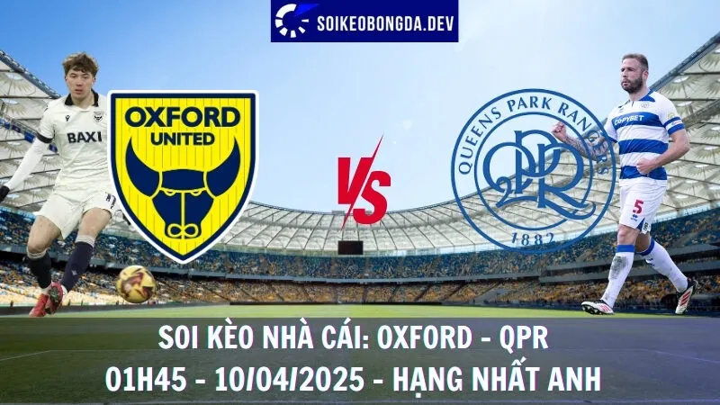 Soi kèo nhà cái Oxford vs QPR - 10/04/2025 - Hạng nhất Anh 1 Soi kèo nhà cái Oxford vs QPR - 10/04/2025 - Hạng nhất Anh